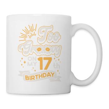 Zu Groovy An Meinem 17. Geburtstag Siebzehn Jahre - Tasse - Weiß - Rechts