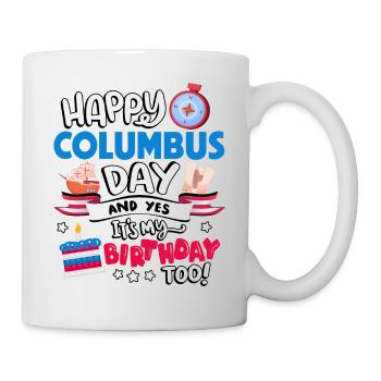 Happy Columbus Day And Yes I Have Too - Mug - white - Right