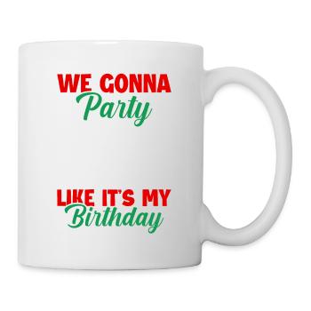 2 We gonna party like it s my birthday - Tasse - Weiß - Rechts