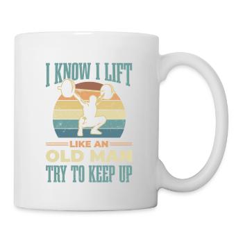 I know lift like an old man tries - Mug - white - Right