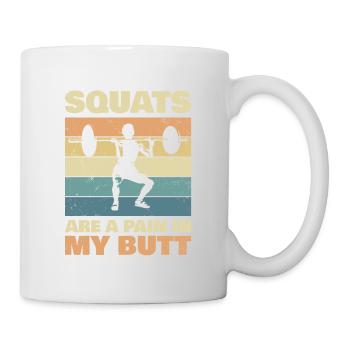 Les squats sont une douleur dans mes fesses pour les culturistes - Mug blanc - blanc - Droite