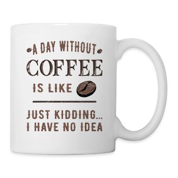 A day without coffee is like... - Mug - white - Right