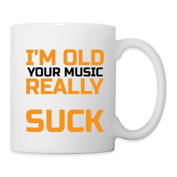 It's Not That I'm Old Your Music Really Does Suck - Tasse - Weiß - Rechts
