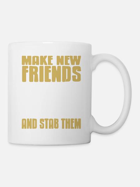 Make New Friends & Stab Them Funny Retro Fencing - Tasse - Weiß