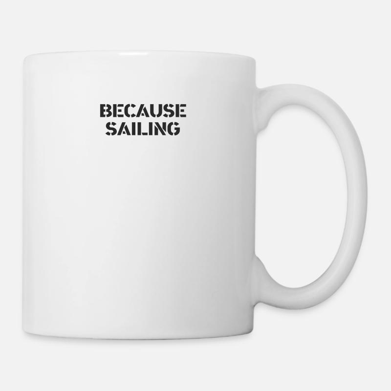 Segeln - because sailing - Tasse - Weiß