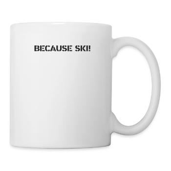 Ski - because Ski - Tasse - Weiß - Rechts
