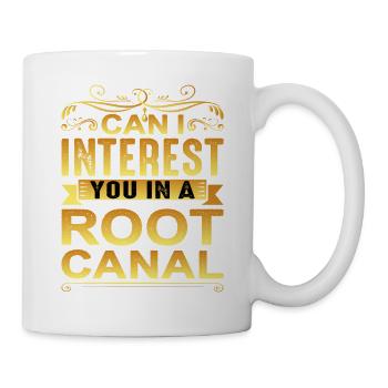 Can I Interest You In A Root Canal - Tasse - Weiß - Rechts