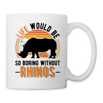 Life would be so boring without Rhinos Nashorn - Tasse - Weiß - Rechts