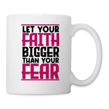 let your faith bigger than your fear. - Mug - white - Right