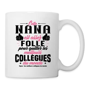 Collègue Nana, Cadeau meilleurs collègues du monde - Mug blanc - blanc - Droite