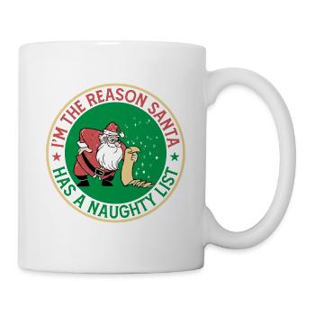 I'm The Reason Santa Has A Naughty List - Tasse - Weiß - Rechts