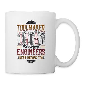 Toolmakers, Because engineers are also heroes. - Mug - white - Right