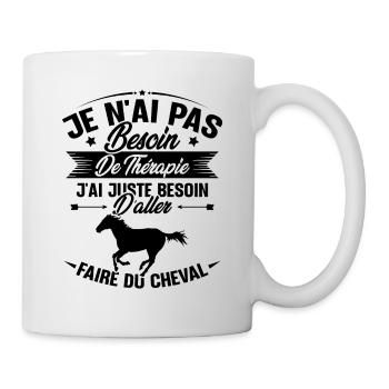 Cadeau cheval - Besoin d'aller faire du cheval - Mug blanc - blanc - Droite
