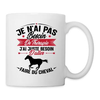 Cadeau cheval - Besoin d'aller faire du cheval - Mug blanc - blanc - Droite