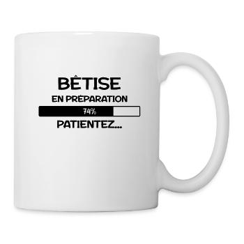 Bêtise en préparation , Humour , Drôle , Blague - Mug blanc - blanc - Droite