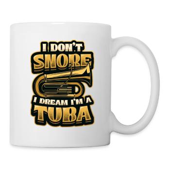 Ich Schnarche Nicht, Ich Träume, Ich Bin Eine Tuba - Tasse - Weiß - Rechts