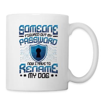 Lustige Cybersecurity Passwort Rename My Dog Tech - Tasse - Weiß - Rechts