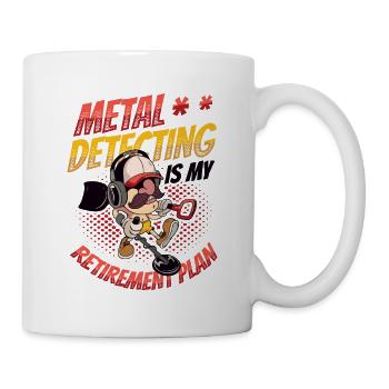 Metalldetektion Ist Mein Ruhestandsplan - Tasse - Weiß - Rechts