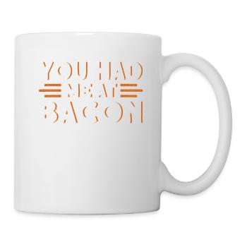 You had me at Bacon - Mug - white - Right