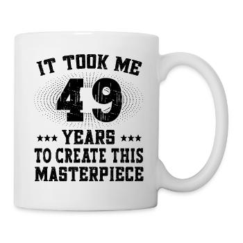 It took me 49 years - Geburtstag Happy Birthday - Tasse - Weiß - Rechts
