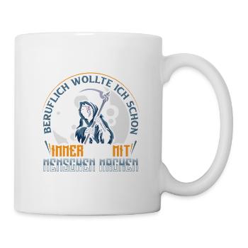 Ich wollte ich schon immer was mit Menschen machen - Tasse - Weiß - Rechts
