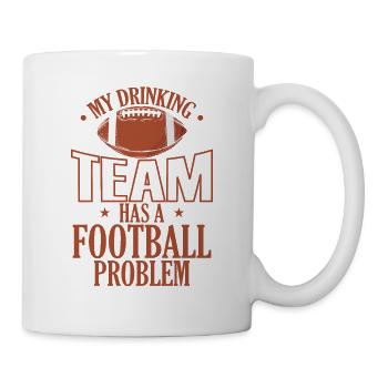 My Drinking Team has a Football Problem - Tasse - Weiß - Rechts