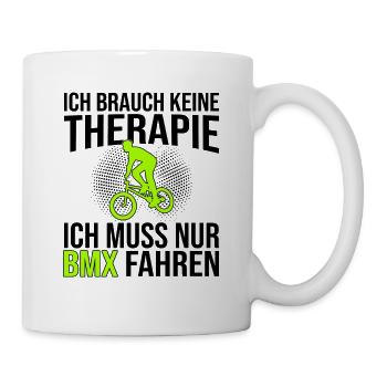 BMX Therapie Spruch - Tasse - Weiß - Rechts