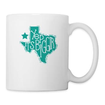 Yep It’s Biggir Bundesstaat der USA Texas - Tasse - Weiß - Rechts