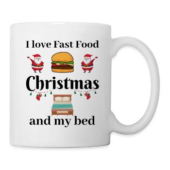 I love fast food, christmas and my bed - Tasse - Weiß - Rechts