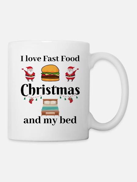 I love fast food, christmas and my bed - Tasse - Weiß