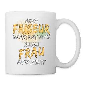 MEIN FRISEUR VERSTEHT MICH - Tasse - Weiß - Rechts