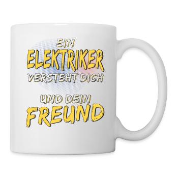 EIN ELEKTRIKER VERSTEHT DICH - Tasse - Weiß - Rechts