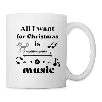All I want for Christmas is music - Tasse - Weiß - Rechts