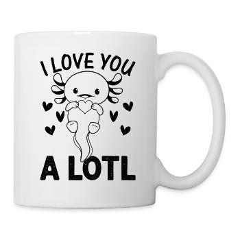 Axolotl - I Love You A Lotl - Cute Axolotl Kawaii - Mug - white - Right