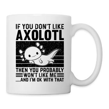 If you don't like Axolotl then you probably won't - Mug - white - Right