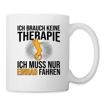 Einrad Therapie Spruch - Tasse - Weiß - Rechts
