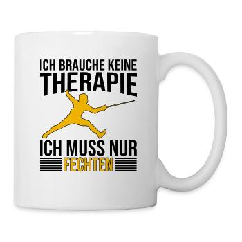 Fechten Therapie Spruch - Tasse - Weiß - Rechts