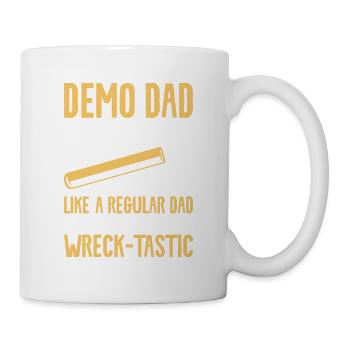 Demo Dad Like A Regular Dad But More Wreck-Tastic - Tasse - Weiß - Rechts