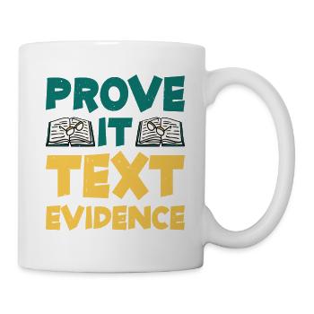 Prove It, Text Evidence 30 - Mug - white - Right