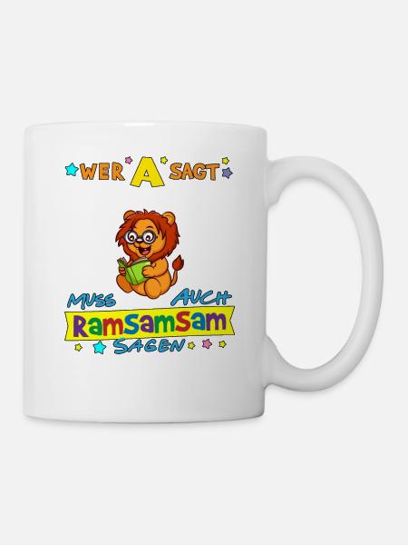 Wer A Sagt Muss Auch Ramsamsam Sagen Kita Erzieher - Tasse - Weiß