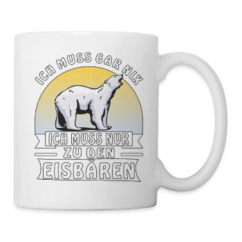 ICH MUSS NUR ZU DEN EISBÄREN - Tasse - Weiß - Rechts