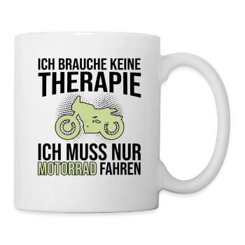 Motorrad Therapie Spruch - Tasse - Weiß - Rechts