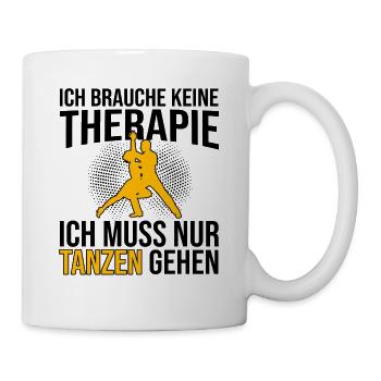 Tanzen Therapie Spruch - Tasse - Weiß - Rechts