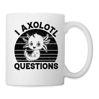 Axolotl Fish - I Axolotl Questions - Tasse - Weiß - Rechts
