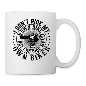 Biker Girl - I Don't Ride My Own Bike Motorcycle - Tasse - Weiß - Rechts