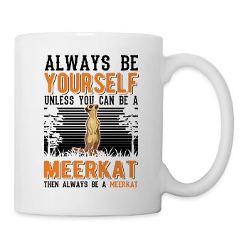 Soyez toujours vous-même à moins que vous ne puissiez être un suricate - Mug blanc - blanc - Droite