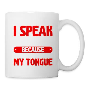 Speak My Mind Because It Hurts To Bite My Tongue 2 - Mug - white - Right