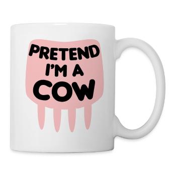 Pretend I'm a Cow Tu like I'm a cow - Mug - white - Right