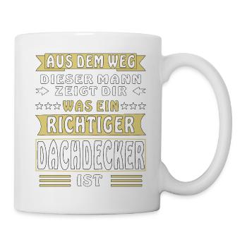 WAS EIN RICHTIGER DACHDECKER IST - Tasse - Weiß - Rechts