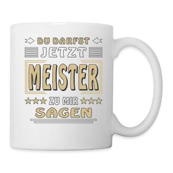 DU DARFST JETZT MEISTER ZU MIR SAGEN - Tasse - Weiß - Rechts